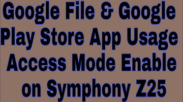 Google File & Google Play Store App Usage Access Mode Enable on Symphony Z25