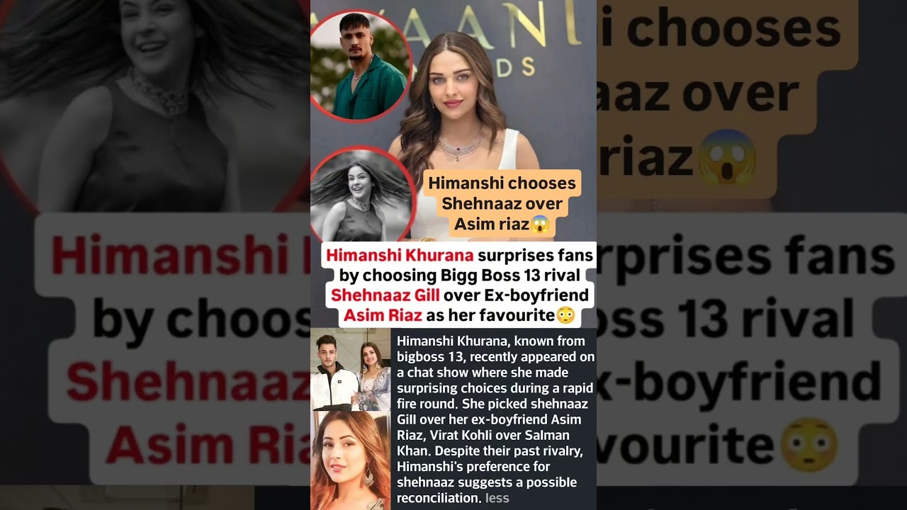 Himanshi khurana chooses Shehnaaz gill over Asim riaz as Bigg boss 13 favorite 