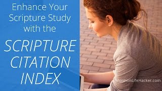 Enhance Your Study of the Scriptures with the Scripture Citation Index Profile