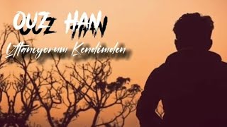 Ouz Han Utanıyorum Kendimden