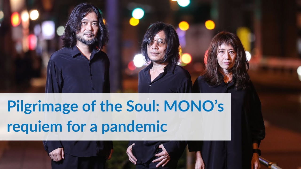 Pilgrimage of the soul: MONO's requiem for a pandemic