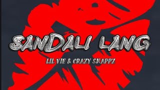 SANDALI LANG - Lil Vie & Crazy Snappz (Official Audio Video)
