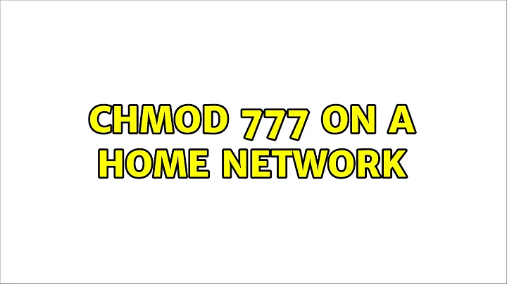 chmod 777 on a home network