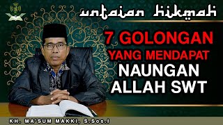 Untaian Hikmah - 7 Golongan yang akan mendapat naungan Allah SWT (KH. Ma'sum Makki, S.Sos.I)