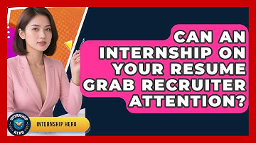 Can An Internship On Your Resume Grab Recruiter Attention? - Internship Hero