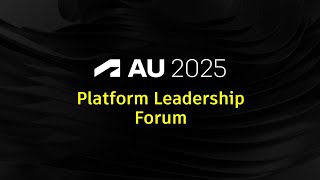 Platform Leadership Forum at Autodesk University | Executive Welcome &amp; APS Strategy