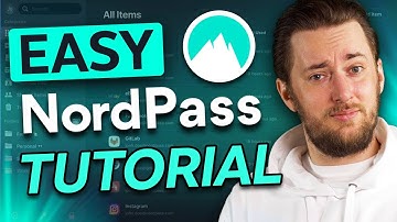 How to use NordPass | A Detailed NordPass Tutorial for Beginners