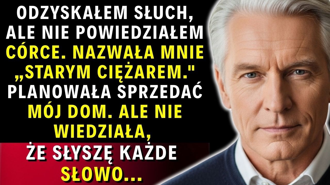 Mój słuch wrócił, ale nie powiedziałem córce. Pierwsze słowa, które usłyszałem, zniszczyły wszystko.