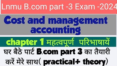 lnmu bcom part 3 cost chapter 1 vvi theory lnmu bcom part 3 exam 2024 cost important question