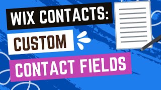Wix Contacts: Adding, Renaming And Deleting Custom Contact Fields