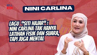 Download Lagu Lagu “Siti Hajar”: Nini Carlina Tak Hanya Latihan Fisik dan Suara, Tapi Juga Mental MP3
