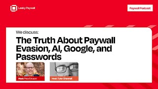The Truth About Paywall Evasion, AI, Google & Passwords