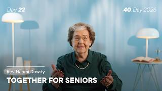 40.Day 2026, Day 22: Together for Seniors - Rev Naomi Dowdy 40.Day 2026, Day 22: Together for Seniors - Rev Naomi Dowdy