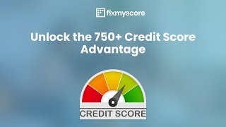 Unlock the 750+ Credit Score Advantage
