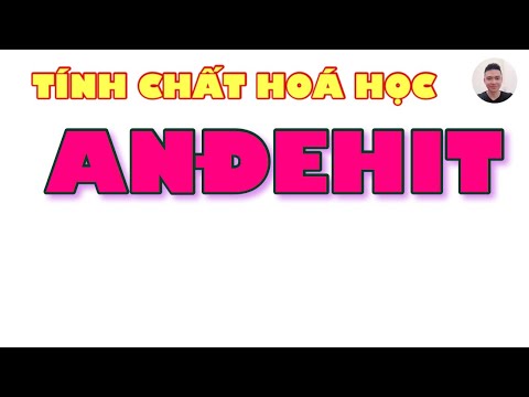 Video Tính chất hoá học của Andehit. Cách viết phản ứng... - youtube