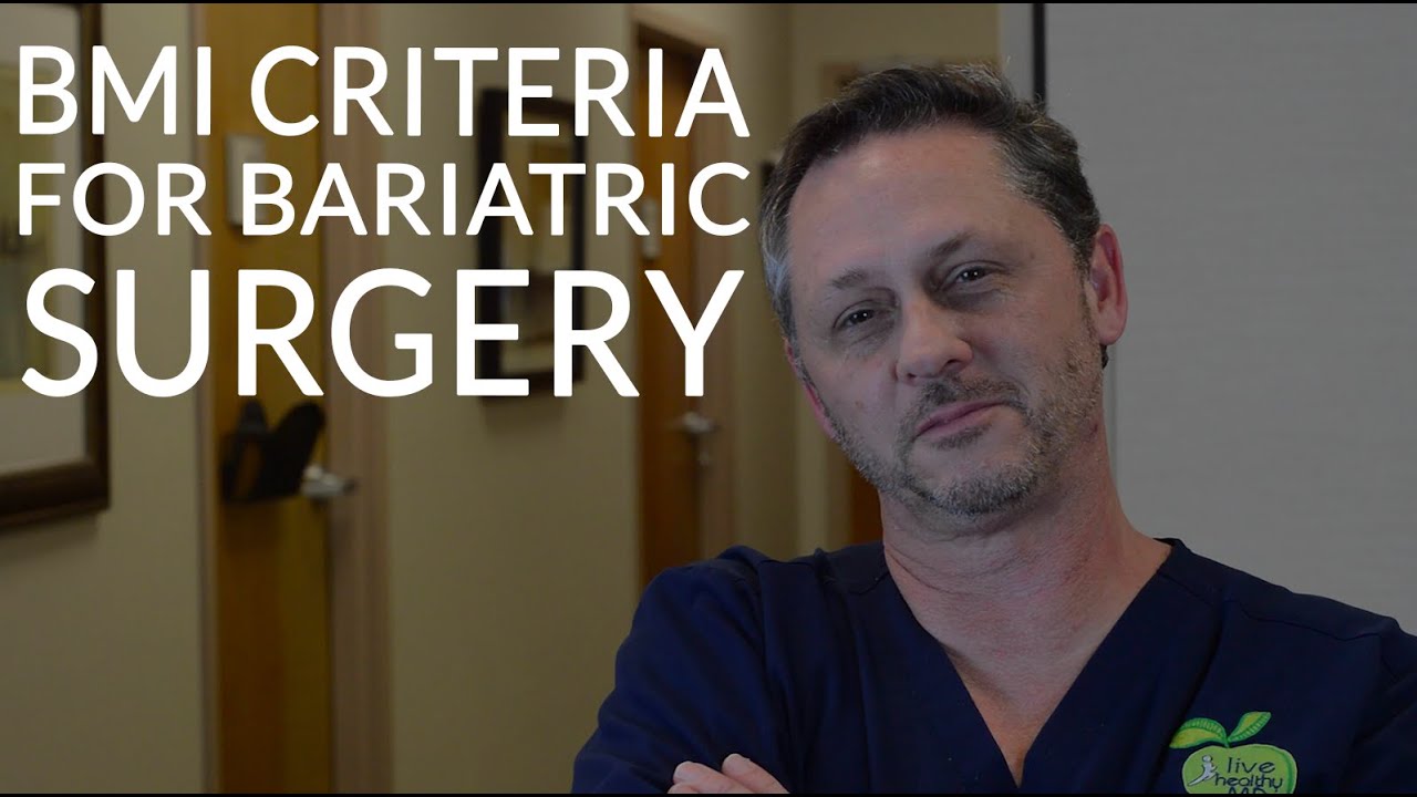 CRITERIA FOR BARIATRIC SURGERY What Does My BMI Have to Be to Qualify