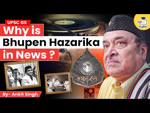 Why is Bhupen Hazarika in News? | By Ankit Singh | StudyIQ IAS English