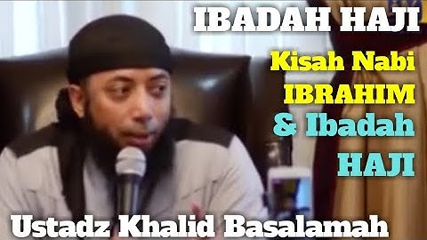 USTADZ KHALID BASALAMAH - KISAH NABI IBRAHIM DAN IBADAH HAJI