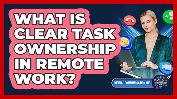 What Is Clear Task Ownership In Remote Work?