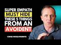 A SUPER EMPATH MUST HIDE THESE 5 THINGS FROM AN AVOIDANT ⚠️ CHASE HUGHES EXPLAINS WHY