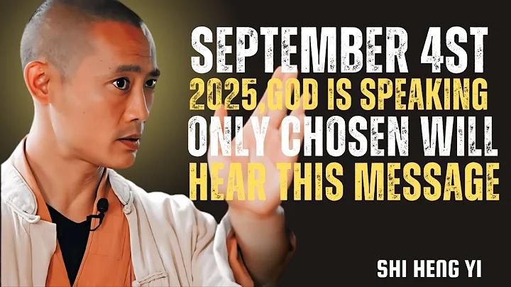 SEPTEMBER 4th, 2025 | GOD IS SPEAKING — ONLY THE CHOSEN WILL HEAR THIS MESSAGE | Shi Heng YI
