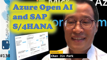 #138 - The one with Azure Open AI and SAP S/4HANA (Chan Jin Park) | SAP on Azure Video Podcast