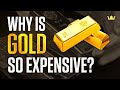 Why Is Gold So Expensive?