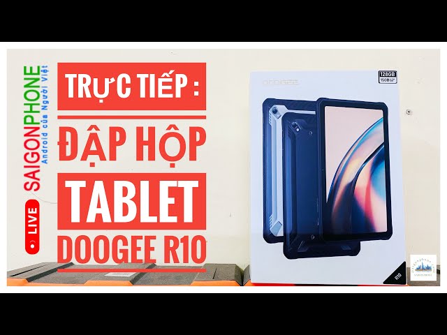 🔴Trực tiếp: ĐẬP HỘP DOOGEE R10 | 15GB RAM | Tablet  Chống Nước Đầu Tiên Trên Thế Giới.