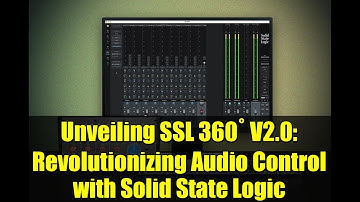 Unveiling SSL 360° V2.0: Revolutionizing Audio Control with Solid State Logic