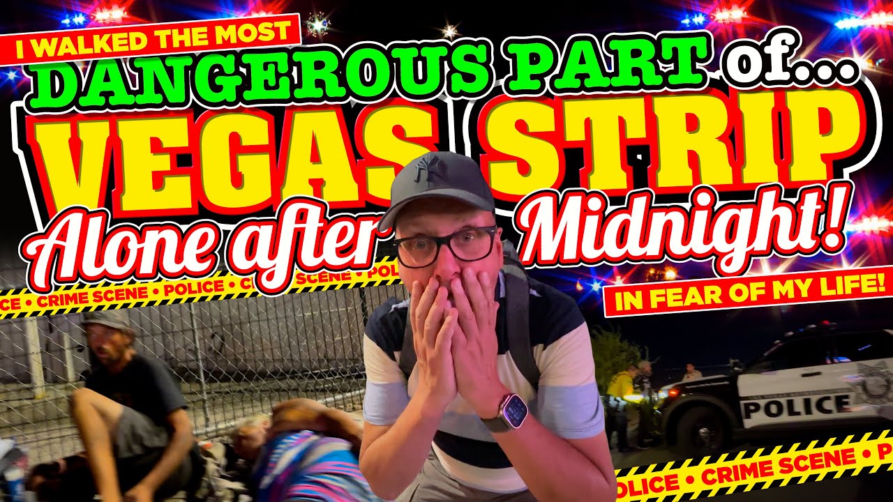 I WALKED the MOST DANGEROUS part of The LAS VEGAS STRIP after MIDNIGHT and was in FEAR FOR MY LIFE!