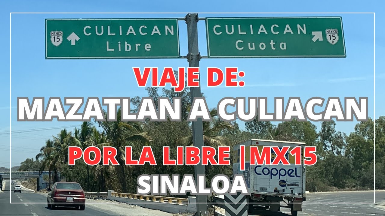 VIAJE DE MAZATLAN A CULIACAN | POR LA LIBRE | #SINALOA | LuisdeMaza