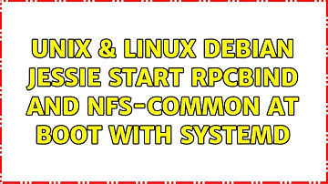 Unix & Linux: Debian Jessie start rpcbind and nfs-common at boot with systemd