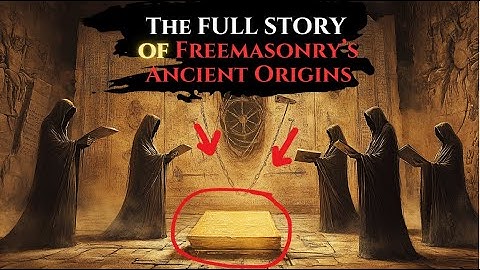 The FULL STORY of Freemasonry’s Ancient Origins – Hidden Truth Revealed