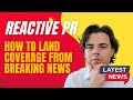 Reactive PR: How to Land Coverage from Trending News