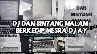 Download Lagu DJ DAN BINTANG MALAM BERKEDIP MESRA DJ AY D'BAGINDAS VIRAL TIKTOK YANG KALIAN CARI CARI!! MP3