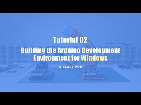 Tutorial 02 - Building the Arduino Development Environment for Windows - ADA031-V5.0