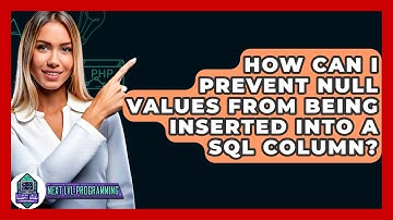 How Can I Prevent NULL Values From Being Inserted Into A SQL Column? - Next LVL Programming