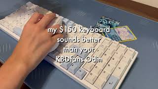 My $150 keyboard sounds better than your KBDfans Odin