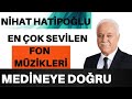 Nihat Hatipoğlu Medineye Doğru Fon Müziği Peker Kardeşler
