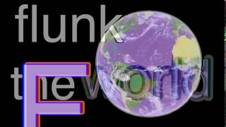 flunk the world