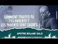 MOTIVATION CHRETIENNE | AP ROLAND DALO | COMMENT TU TRAITES TES PARENTS? | LES PARENTS SONT SACREES