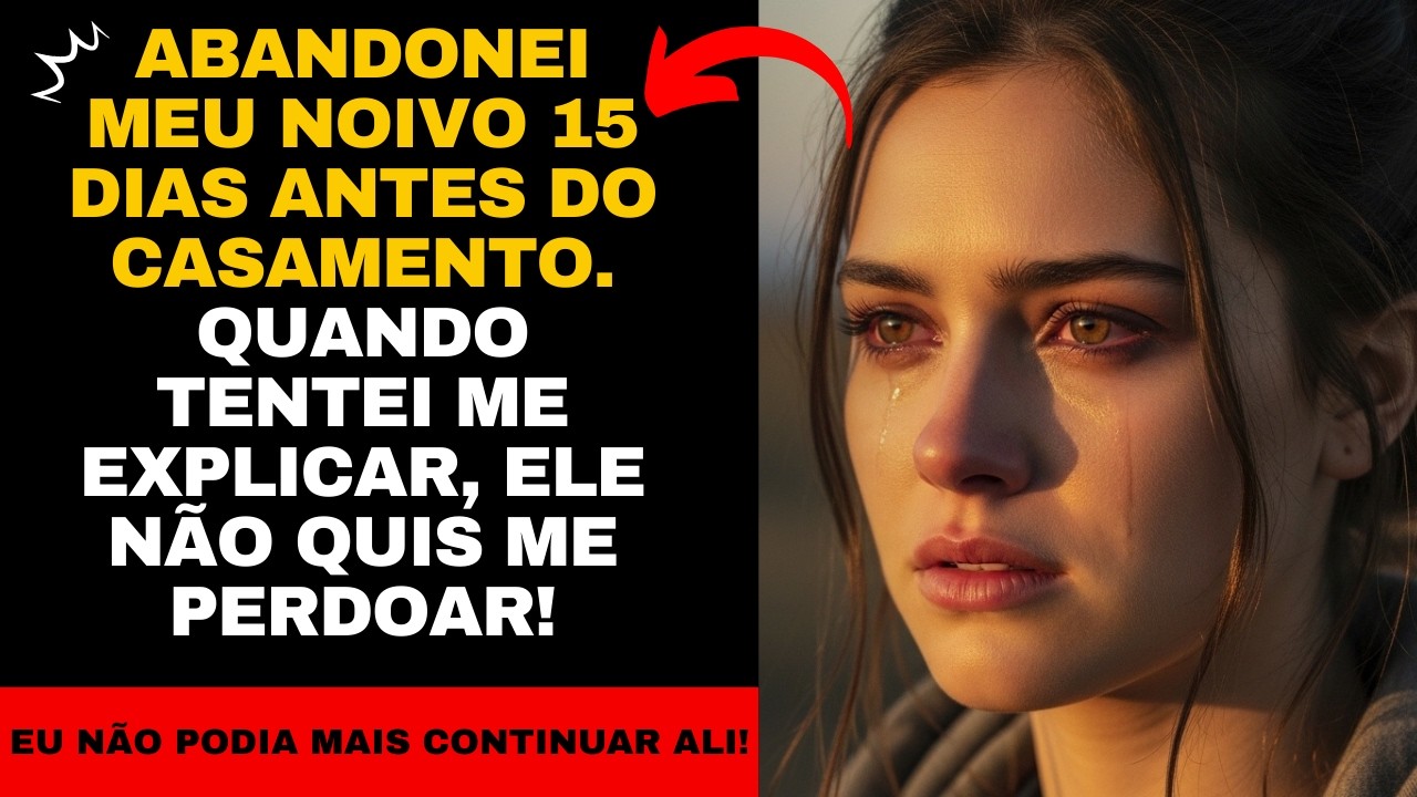 Abandonei meu noivo 15 dias antes do casamento. Quando tentei me explicar, ele não quis me perdoar!