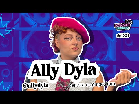 ALLY DYLA - Podcast Vizinho #138