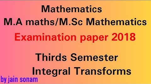M.A maths M.Sc Mathematics Examination paper 2018 ✓✓Integral transform Third semester