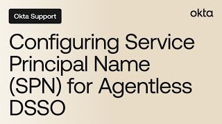 Celebrity Configuring Service Principal Name (SPN) for Agentless DSSO | Okta Support Wealth