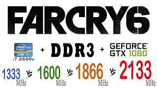 Far Cry 6 on DDR3 1333 MHz, 1600 MHz, 1866 MHz, 2133 MHz