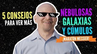 [ASTRONOMÍA] 5 CONSEJOS para ver más nebulosas, galaxias y cúmulos (MARATÓN MESSIER)