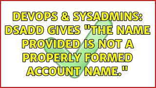 DevOps & SysAdmins: dsadd gives "The name provided is not a properly formed account name."