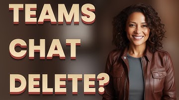 Does Deleting Teams Chats Delete Videos Saved on Your Device?