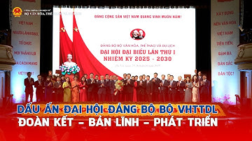 Dấu ấn Đại hội Đảng bộ Bộ VHTTDL lần thứ I: Đoàn kết - Bản lĩnh - Phát triển